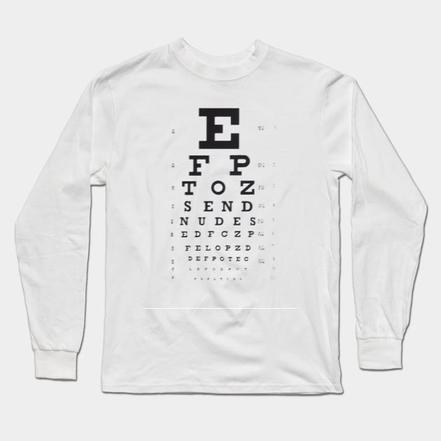 Send Nudes Funny Eyesight Test Long Sleeve T-Shirt by DonnySanders